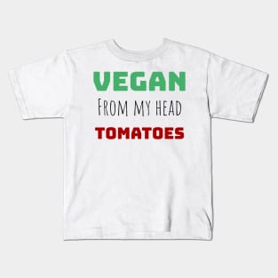 vegan from my head tomatoes Kids T-Shirt